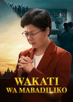 Swahili Gospel Movie "Wakati Wa Mabadiliko" | Isikilize Sauti ya Mungu na Uinuliwe Kwenda Katika Ufalme wa Mbinguni